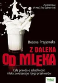 Zdrowie - poradniki - Z daleka od mleka - Bożena Przyjemska - miniaturka - grafika 1