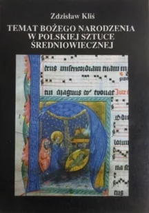 Temat Bożego Narodzenia w polskiej sztuce średniowiecznej - Książki o kulturze i sztuce - miniaturka - grafika 1