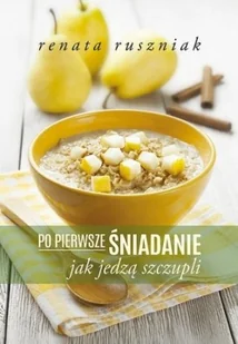 Bis Po pierwsze śniadanie - Renata Ruszniak - Diety, zdrowe żywienie - miniaturka - grafika 3