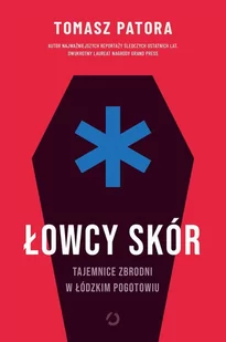 Łowcy skór. Tajemnice zbrodni w łódzkim pogotowiu - E-booki - literatura faktu Łowcy skór. Tajemnice zbrodni w łódzkim pogotowiu - E-booki - literatura faktu - miniaturka - grafika 1