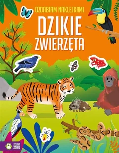 ZIELONA SOWA Ozdabiam naklejkami. Dzikie zwierzęta - praca zbiorowa - Kolorowanki, wyklejanki - miniaturka - grafika 2