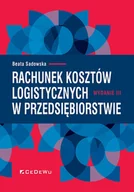 Podręczniki dla szkół wyższych - Rachunek kosztów logistycznych w przedsiębiorstwie (Wyd. III) - Beata Sadowska - książka - miniaturka - grafika 1
