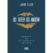 Felietony i reportaże - Fijorr Od Tater do Andów. Pomysł na zwiedzanie świata Jan M Fijor - miniaturka - grafika 1