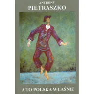 Eseje - A to Polska właśnie Anthony Pietraszko - miniaturka - grafika 1
