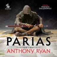 Audiobooki - fantastyka i horror - Parias. Trylogia Przymierza Stali. Tom 1 Anthony Ryan - miniaturka - grafika 1