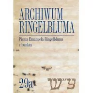 Biografie i autobiografie - Bergman Eleonora, Epsztein Tadeusz, Siek Magdalena Archiwum Ringelbluma. Konspiracyjne Archiwum Getta Warszawy, tom 29a, Pisma Emanuela Ringelbluma - miniaturka - grafika 1
