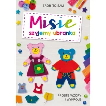 Misie. Szyjemy ubranka: Proste wzory i wykroje - Pozostałe książki - miniaturka - grafika 1