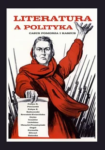 Literatura a polityka. Casus Pomorza i Kaszub - Filozofia i socjologia - miniaturka - grafika 1
