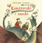 Baśnie, bajki, legendy - Zakamarki Księżniczki i smoki - Christina Bjork, Eva Eriksson - miniaturka - grafika 1