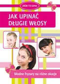 Poradniki hobbystyczne - Jak upinać długie włosy Marta Jendraszak - miniaturka - grafika 1