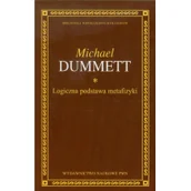 Filozofia i socjologia - Logiczna podstawa metafizyki - Michael Dummett - miniaturka - grafika 1