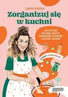 Książki kucharskie - Zorganizuj się w kuchni. Jak sprytnie ogarnąć zakupy, planowanie posiłków i zdrowe jedzenie - miniaturka - grafika 1