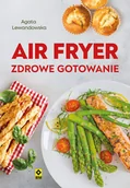 Diety, zdrowe żywienie - Air fryer. Zdrowe gotowanie - miniaturka - grafika 1