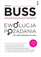 Psychologia - Ewolucja pożądania. Jak ludzie dobierają się w pary (nowe wydanie) - David M. Buss - miniaturka - grafika 1