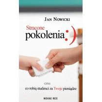 Stracone Pokolenia Czyli Co Robią Studenci Za Twoje Pieniądze Jan Nowicki - Publicystyka - miniaturka - grafika 2