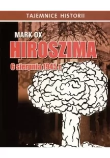 Hiroszima 6 sierpnia 1945 roku Mark Ox MP3) - Audiobooki - biznes i ekonomia - miniaturka - grafika 3