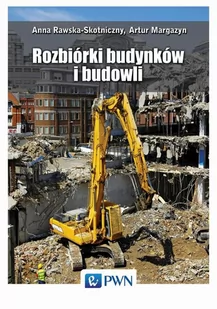 Wydawnictwo Naukowe PWN Rozbiórki budynków i budowli - ANNA RAWSKA-SKOTNICZNY - Technika - miniaturka - grafika 1