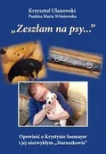 Felietony i reportaże - Zeszłam na psy… /cz-b/ - Krzysztof Ulanowski, Paulina Maria Wiśniewska - miniaturka - grafika 1