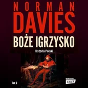 Audiobooki - historia - Boże igrzysko. Historia Polski. Tom II - Od roku 1795 Norman Davies - miniaturka - grafika 1