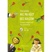 Książki do nauki języka polskiego dla obcokrajowców - Universitas Nie ma róży bez kolców Ćwiczenia ortograficzne dla cudzoziemców - Ewa Lipińska - miniaturka - grafika 1