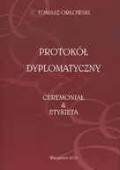 Podręczniki dla szkół wyższych - Protokól dyplomatyczny. Ceremoniał i etykieta - miniaturka - grafika 1