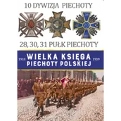 Historia świata - Edipresse Polska 10 Dywizja Piechoty, 28, 30, 31 Pułk Piechoty. Wielka Księga Piechoty Polskiej - Edipresse Polska - miniaturka - grafika 1