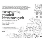 Biznes - Tworzenie modeli biznesowych Podręcznik wizjonera Nowa - miniaturka - grafika 1