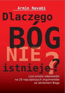 DK Media Poland Dlaczego Bóg nie istnieje, czyli proste odpowiedzi na 20 najczęstszych argumentów za istnieniem Boga Armin Navabi - Felietony i reportaże - miniaturka - grafika 1
