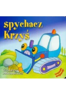 Liwona Wojciech Próchniewicz Spychacz Krzyś - Wierszyki, rymowanki, piosenki - miniaturka - grafika 2