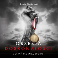 Obsesja doskonałości. Zostań legendą sportu