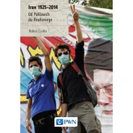 Podręczniki dla szkół wyższych - Wydawnictwo Naukowe PWN Iran 1925-2014. Od Pahlawich do Rouhaniego - Czulda Robert - miniaturka - grafika 1