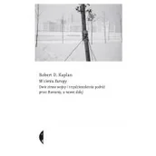 Felietony i reportaże - Czarne W cieniu Europy. Dwie zimne wojny i trzydziestoletnia podróż przez Rumunię, a nawet dalej - Robert D. Kaplan - miniaturka - grafika 1