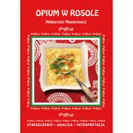 Lektury gimnazjum - Opium w rosole Małgorzaty Musierowicz Streszczenie analiza interpretacja wydanie 2020) Anusiak Danuta - miniaturka - grafika 1