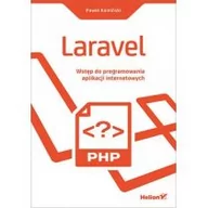 Książki o programowaniu - Paweł Kamiński Laravel Wstęp do programowania aplikacji internetowych - miniaturka - grafika 1