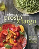 Książki kucharskie - Zdrowa kuchnia prosto z targu - miniaturka - grafika 1