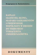 Religia i religioznawstwo - Kapłan głosiciel słowa szafarz sakramentów i przewodnik wspólnoty w drodze do trzeciego tysiąclecia chrześcijaństwa - miniaturka - grafika 1