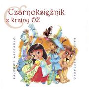 Audiobooki - literatura popularnonaukowa - Czarnoksiężnik z krainy OZ Praca Zbiorowa - miniaturka - grafika 1