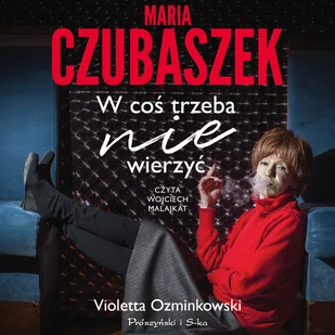 Maria Czubaszek. W coś trzeba nie wierzyć (plik audio) - Audiobooki - biografie - miniaturka - grafika 1