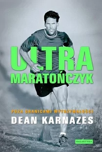 Galaktyka Ultramaratończyk - Dean Karnazes - Biografie i autobiografie - miniaturka - grafika 1