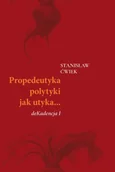 Poezja - Propedeutyka polytyki jak utyka… deKadencja I - Stanisław Ćwiek - miniaturka - grafika 1