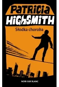 Słodka choroba - Patricia Highsmith - Kryminały - miniaturka - grafika 1