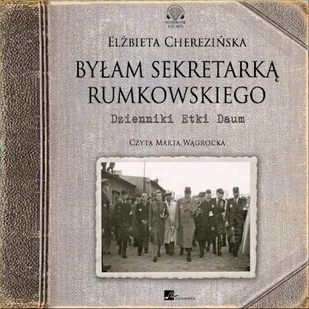 Byłam sekretarką Rumkowskiego Elżbieta Cherezińska - Audiobooki - biografie Byłam sekretarką Rumkowskiego Elżbieta Cherezińska - Audiobooki - biografie - miniaturka - grafika 1
