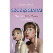 Szczęściara. Moje życie z Shirley McLaine, a raczej bez niej - Historia świata - miniaturka - grafika 1