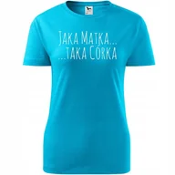 Koszulki i topy damskie - Damska Koszulka na Dzień Mamy Jaka matka taka córka na Prezent dla Mamy turkusowy L - miniaturka - grafika 1