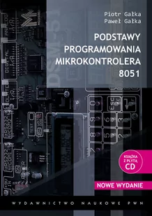 Podstawy programowania mikrokontrolera 8051 - Piotr Gałka, Paweł Gałka - Książki o programowaniu - miniaturka - grafika 1