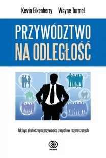 Przywództwo na odległość. Jak być skutecznym przywódcą zespołow rozproszonych - Zarządzanie - miniaturka - grafika 2