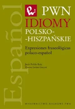 Wydawnictwo Naukowe PWN Ruiz Jesus Pulido, Dorota Leniec-Lincow Idiomy polsko-hiszpańskie