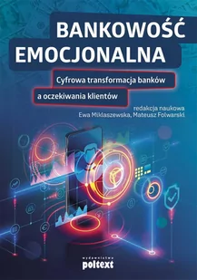 Bankowość emocjonalna. Cyfrowa transformacja banków a oczekiwania klientów - E-booki - biznes i ekonomia - miniaturka - grafika 1