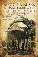 Historia świata - Parochia ruska we wsi Tyniowice eparchii przemyskiej w XIV-XX wieku - miniaturka - grafika 1