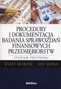 Difin Procedury i dokumentacja badania sprawozdań finansowych przedsiębiorstw. - Józef Marzec, Jan Śliwa - Ekonomia - miniaturka - grafika 2